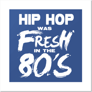 Hip Hop was FRESH in the 80's Posters and Art